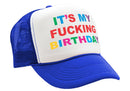 It's My F---ing BIRTHDAY - party gift joke - Vintage Retro Style Trucker Cap Hat - Five Panel Retro Style TRUCKER Cap