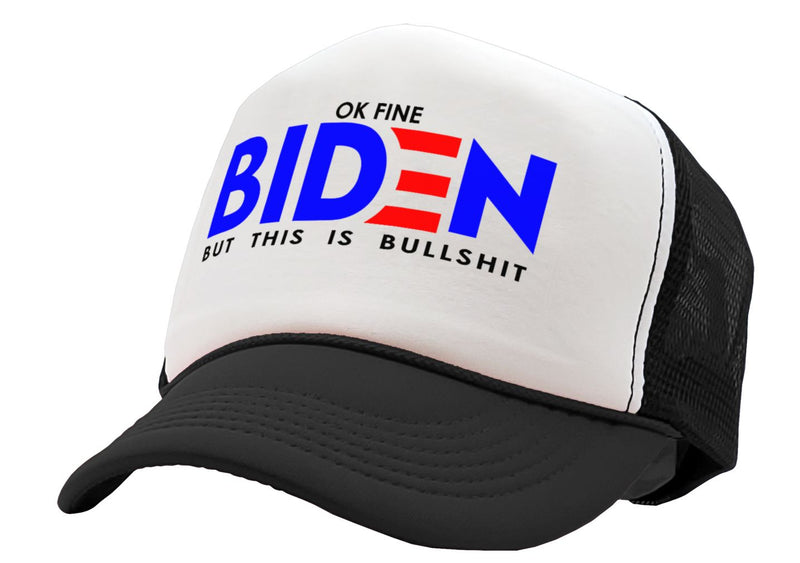 OK FINE - Biden - But This Is BULLSHIT - Five Panel Retro Style TRUCKER Cap