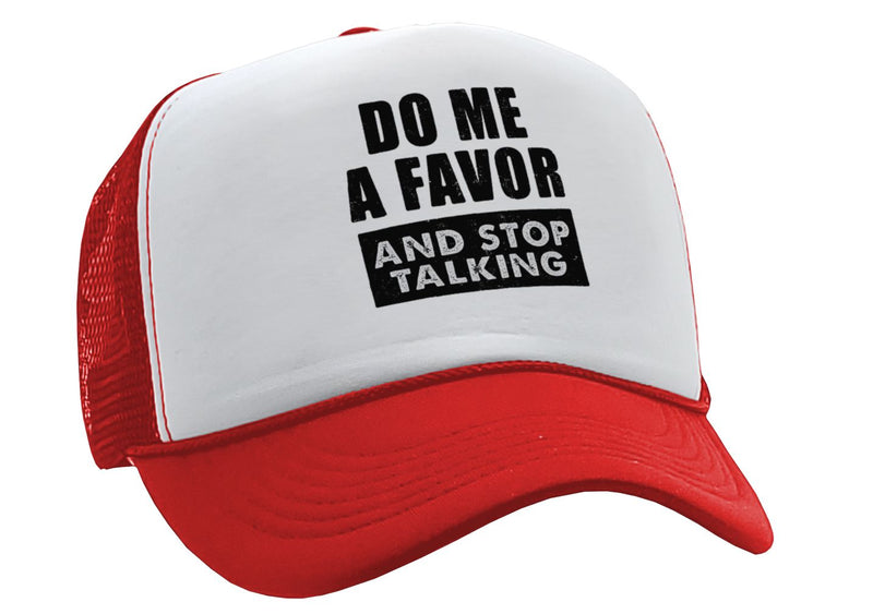 Do Me a Favor - STOP TALKING - Vintage Retro Style Trucker Cap Hat - Five Panel Retro Style TRUCKER Cap
