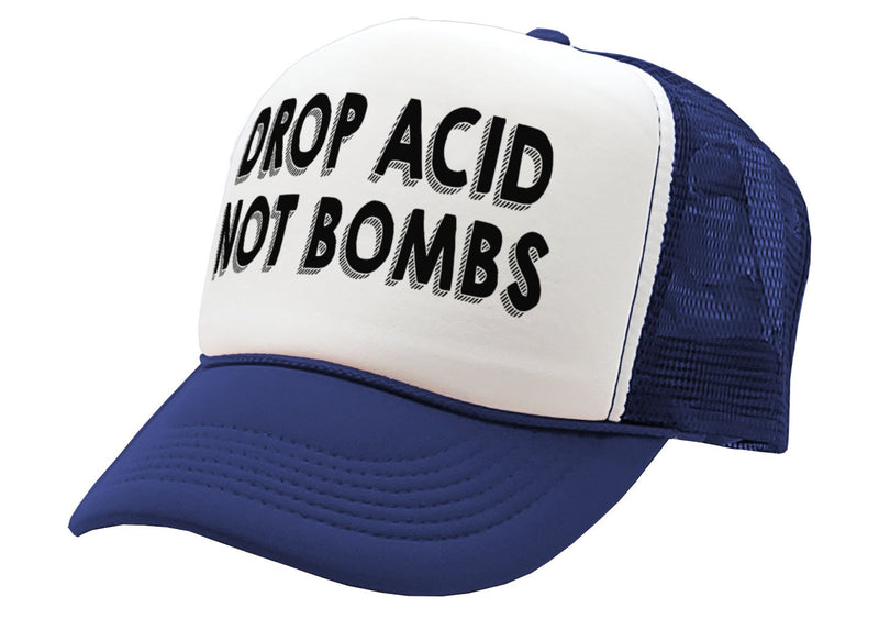 DROP ACID NOT BOMBS - funny drugs anti war - Vintage Retro Style Trucker Cap Hat - Five Panel Retro Style TRUCKER Cap