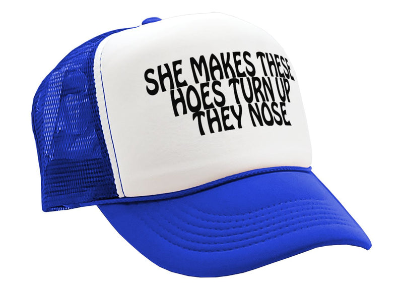 She Make These Hoes Turn Up Their Nose - Vintage Retro Style Trucker Cap Hat - Five Panel Retro Style TRUCKER Cap