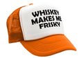 WHISKEY MAKES ME FRISKY - funny alcohol - Vintage Retro Style Trucker Cap Hat - Five Panel Retro Style TRUCKER Cap