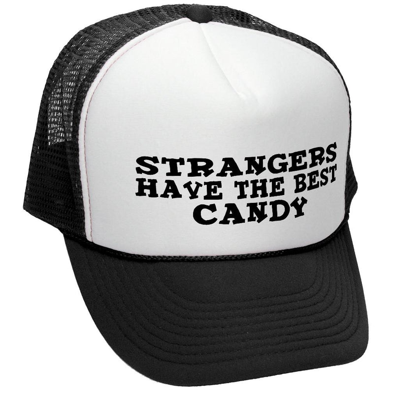 Strangers Have The Best Candy Trucker Hat - Mesh Cap - Five Panel Retro Style TRUCKER Cap