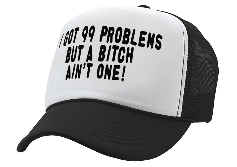 Got 99 Problems, A bitch Ain't One -viral video - Vintage Retro Style Trucker Cap Hat - Five Panel Retro Style TRUCKER Cap