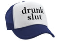 DRUNK SLUT - party frat college beer drink - Vintage Retro Style Trucker Cap Hat - Five Panel Retro Style TRUCKER Cap