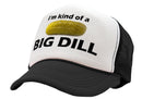 I'M KIND OF A BIG DILL - funny parody - Vintage Retro Style Trucker Cap Hat - Five Panel Retro Style TRUCKER Cap
