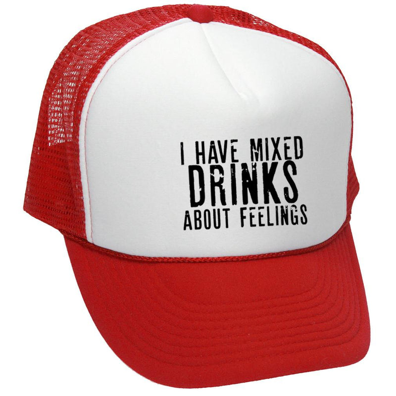 I Have Mixed Drinks About Feelings - Mesh Trucker Hat Cap - Five Panel Retro Style TRUCKER Cap