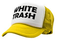 WHITE TRASH - redneck hillbilly funny prank - Vintage Retro Style Trucker Cap Hat - Five Panel Retro Style TRUCKER Cap