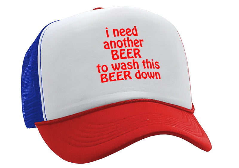 I Need Another Beer to wash this one down - Vintage Retro Style Trucker Cap Hat - Five Panel Retro Style TRUCKER Cap