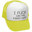 I F*ck On The First Date Trucker Hat - Five Panel Retro Style TRUCKER Cap