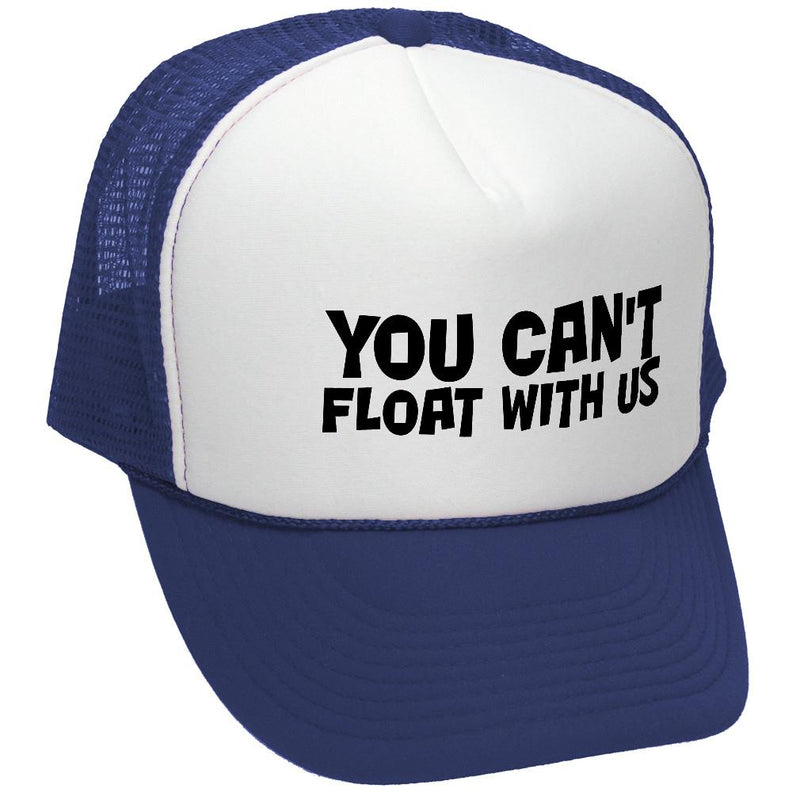 You Can't FLOAT With Us - Retro Vintage Mesh Trucker Cap Hat - Five Panel Retro Style TRUCKER Cap
