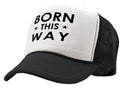 Born This Way Trucker Hat - Retro Vintage Style Trucker Cap Hat - Five Panel Retro Style TRUCKER Cap