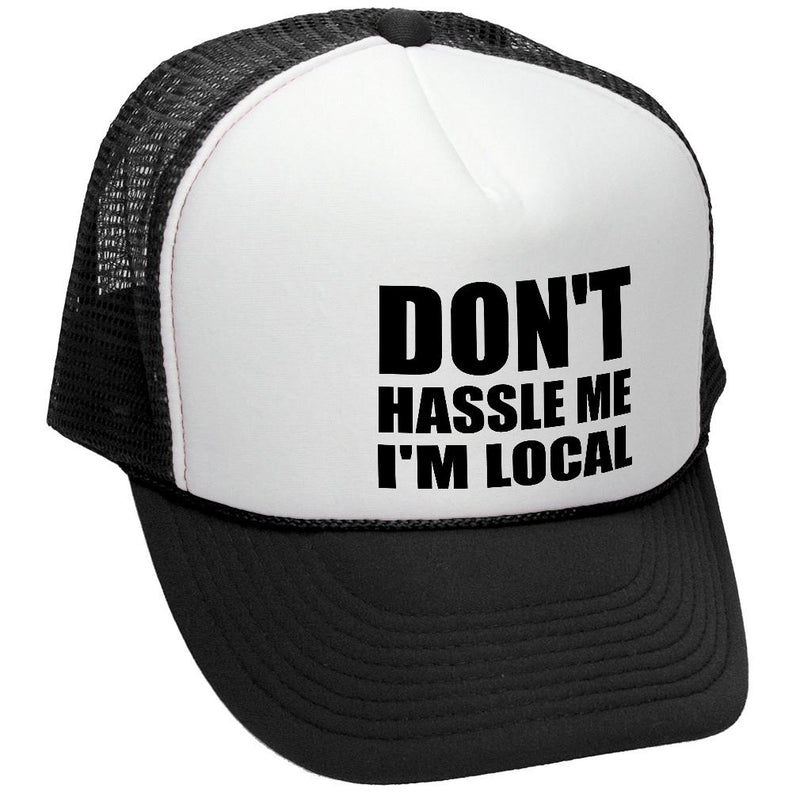 Don't Hassle Me I'm Local Trucker Hat - Mesh Cap - Five Panel Retro Style TRUCKER Cap