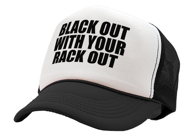 BLACK OUT with your RACK OUT funny sexy - Vintage Retro Style Trucker Cap Hat - Five Panel Retro Style TRUCKER Cap