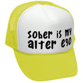 Sober is my alter ego -Mesh Trucker Hat Cap - Five Panel Retro Style TRUCKER Cap