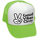 Good Vibes Only - TRUCKER HAT - Mesh Cap - Five Panel Retro Style TRUCKER Cap