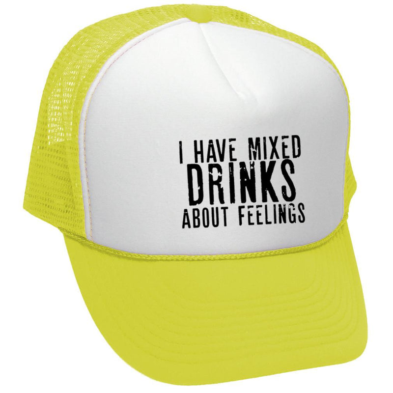 I Have Mixed Drinks About Feelings - Mesh Trucker Hat Cap - Five Panel Retro Style TRUCKER Cap