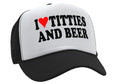 I HEART TITTIES and BEER - love funny gag - Retro Style Trucker Hat Baseball Cap - Five Panel Retro Style TRUCKER Cap