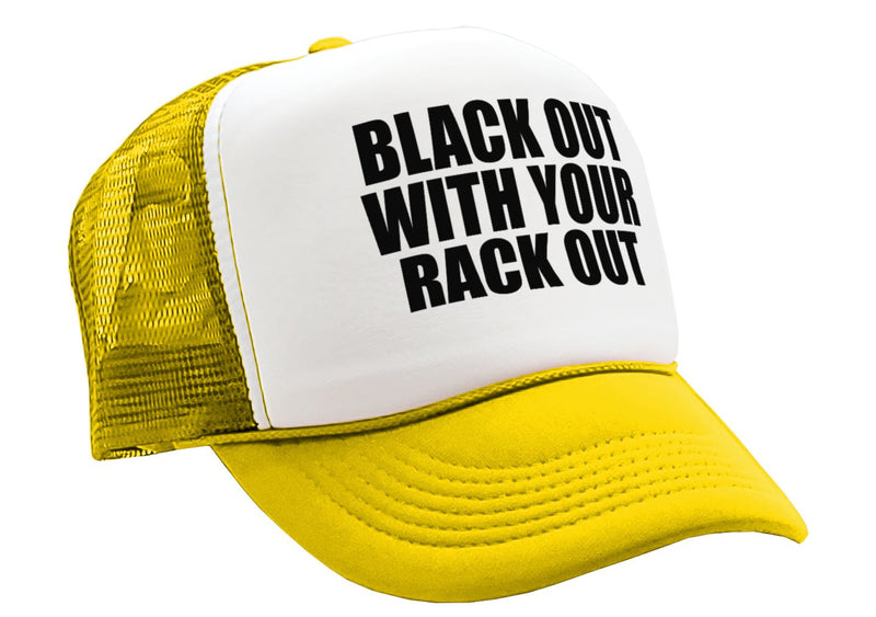 BLACK OUT with your RACK OUT funny sexy - Vintage Retro Style Trucker Cap Hat - Five Panel Retro Style TRUCKER Cap