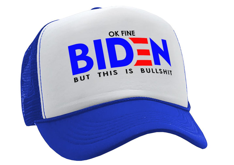 OK FINE - Biden - But This Is BULLSHIT - Five Panel Retro Style TRUCKER Cap