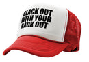 BLACK OUT with your RACK OUT funny sexy - Vintage Retro Style Trucker Cap Hat - Five Panel Retro Style TRUCKER Cap