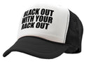 BLACK OUT with your RACK OUT funny sexy - Vintage Retro Style Trucker Cap Hat - Five Panel Retro Style TRUCKER Cap