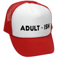 Adult-ish Trucker Hat - Mesh Cap - Five Panel Retro Style TRUCKER Cap