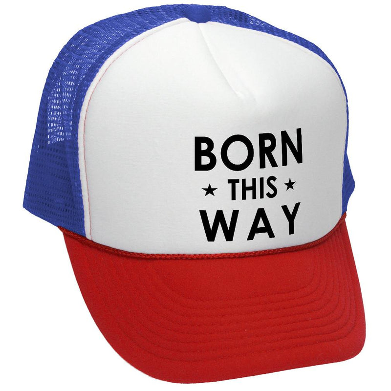 Born This Way Trucker Hat - Retro Vintage Style Trucker Cap Hat - Five Panel Retro Style TRUCKER Cap