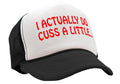 I Actually DO Cuss A Little - viral video - Vintage Retro Style Trucker Cap Hat - Five Panel Retro Style TRUCKER Cap