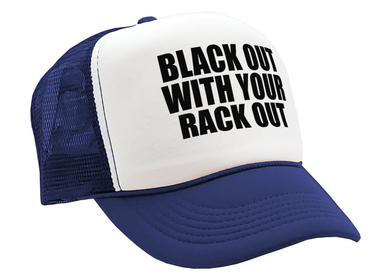 BLACK OUT with your RACK OUT funny sexy - Vintage Retro Style Trucker Cap Hat - Five Panel Retro Style TRUCKER Cap