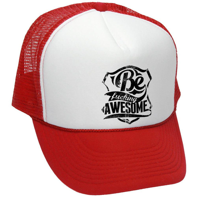 Be Fucking Awesome Trucker Hat - Mesh Cap - Flat Bill Snap Back 5 Panel Hat