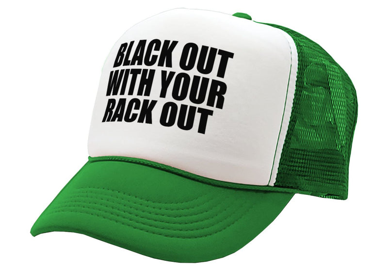 BLACK OUT with your RACK OUT funny sexy - Vintage Retro Style Trucker Cap Hat - Five Panel Retro Style TRUCKER Cap