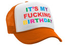 It's My F---ing BIRTHDAY - party gift joke - Vintage Retro Style Trucker Cap Hat - Five Panel Retro Style TRUCKER Cap