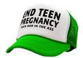 END TEEN PREGNANCY - fuck her in the ass - Vintage Retro Style Trucker Cap Hat - Five Panel Retro Style TRUCKER Cap