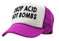 DROP ACID NOT BOMBS - funny drugs anti war - Vintage Retro Style Trucker Cap Hat - Five Panel Retro Style TRUCKER Cap