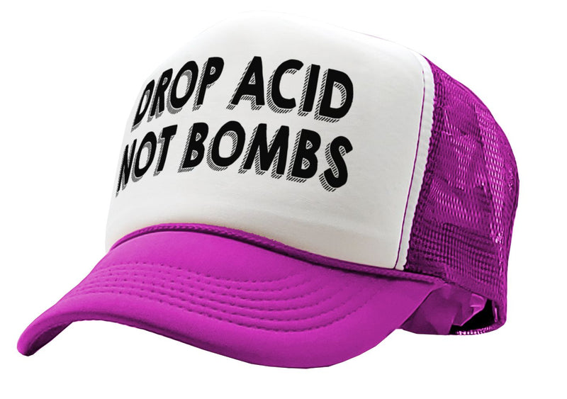 DROP ACID NOT BOMBS - funny drugs anti war - Vintage Retro Style Trucker Cap Hat - Five Panel Retro Style TRUCKER Cap