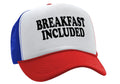 BREAKFAST INCLUDED - Five Panel Retro Style TRUCKER Cap