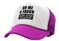 Do Me a Favor - STOP TALKING - Vintage Retro Style Trucker Cap Hat - Five Panel Retro Style TRUCKER Cap