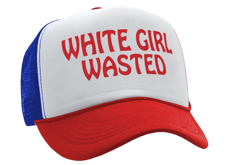 WHITE GIRL WASTED - funny party dance frat college - Vintage Retro Style Trucker Cap Hat - Five Panel Retro Style TRUCKER Cap