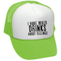 I Have Mixed Drinks About Feelings - Mesh Trucker Hat Cap - Five Panel Retro Style TRUCKER Cap