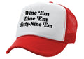 Wine em DINE em SIXTY NINE em - Five Panel Retro Style TRUCKER Cap