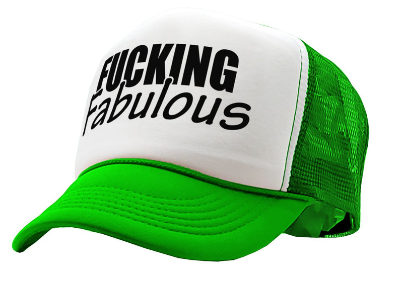 FUCKING FABULOUS - sexy funny hipster joke - Vintage Retro Style Trucker Cap Hat - Five Panel Retro Style TRUCKER Cap