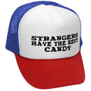Strangers Have The Best Candy Trucker Hat - Mesh Cap - Five Panel Retro Style TRUCKER Cap