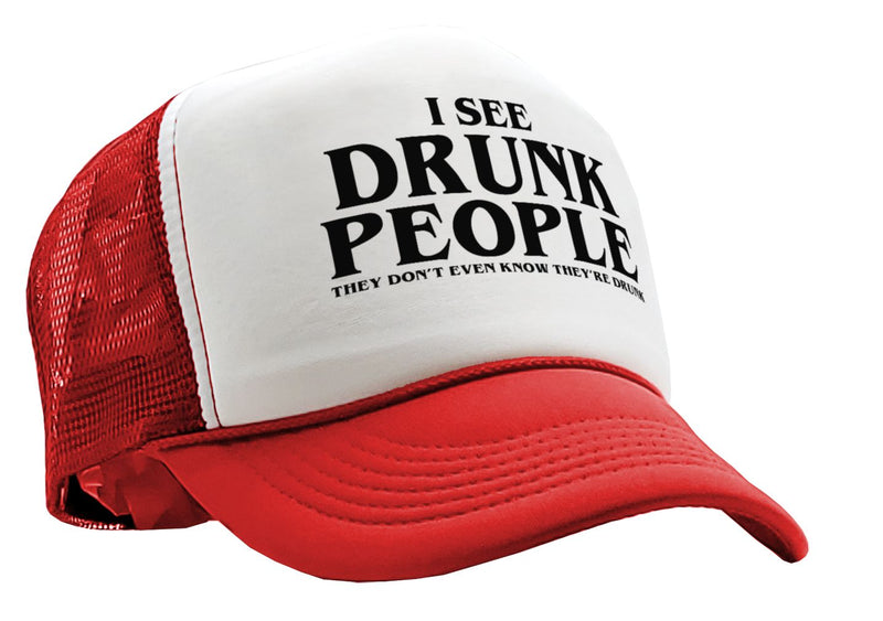 I see DRUNK PEOPLE - party club - Five Panel Retro Style TRUCKER Cap