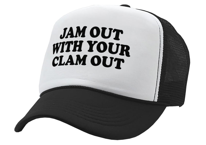 Jam Out With Your Clam Out - Five Panel Retro Style TRUCKER Cap