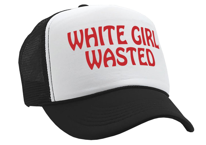 WHITE GIRL WASTED - funny party dance frat college - Vintage Retro Style Trucker Cap Hat - Five Panel Retro Style TRUCKER Cap