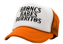 BRONCS BABES and BURRITOS - cowboy humor - Vintage Retro Style Trucker Cap Hat - Five Panel Retro Style TRUCKER Cap