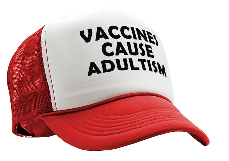 VACCINES CAUSE ADULTISM - Five Panel Retro Style TRUCKER Cap