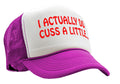 I Actually DO Cuss A Little - viral video - Vintage Retro Style Trucker Cap Hat - Five Panel Retro Style TRUCKER Cap