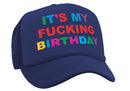 It's My F---ing BIRTHDAY - party gift joke - Vintage Retro Style Trucker Cap Hat - Five Panel Retro Style TRUCKER Cap